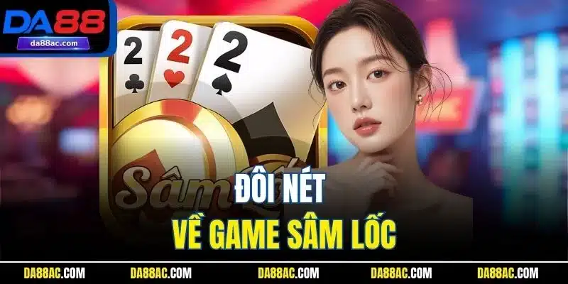Đôi nét về game Sâm Lốc