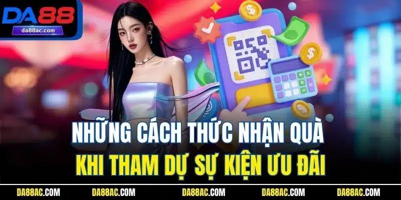 KM Đăng Ký Mới - Tăng Vốn, Tăng Cơ Hội Chơi Game Đỉnh Cao 5 Những cách thức nhận quà khi tham dự sự kiện ưu đãi